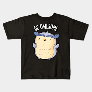 Be Owlsome Funny Owl Puns Kids T-Shirt